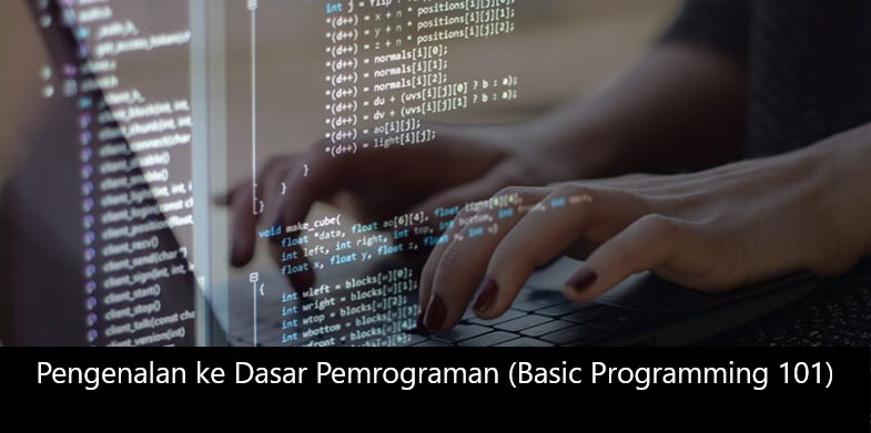 Pengenalan ke Dasar Pemrograman (Basic Programming 101)